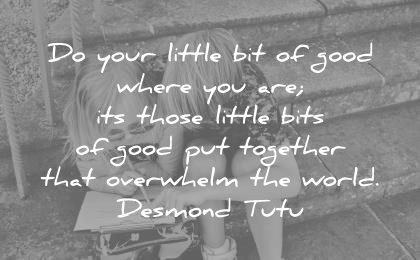 peace quotes little bit good where those bits together that overwhelm world desmond tutu wisdom