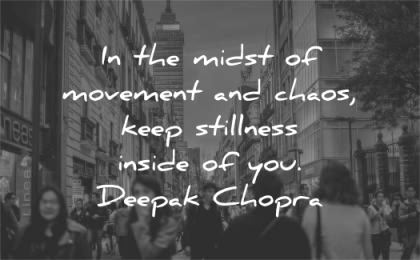 peace quotes midst movement chaos keep stillness inside you deepak chopra wisdom city street