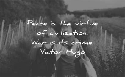 peace quotes virtue civilization war crime victor hugo wisdom women walking nature
