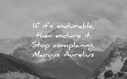 perseverance quotes its endurable then endure stop complaining marcus aurelius wisdom