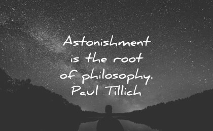 philosophy quotes astonishment root paul tillich wisdom night
