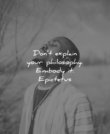 philosophy quotes dont explain embody epictetus wisdom
