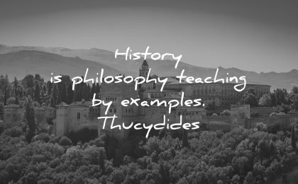 philosophy quotes history teaching examples thucydides wisdom alhambra