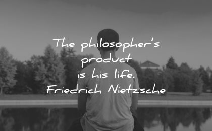 philosophy quotes philosophers product his life friedrich nietzsche wisdom
