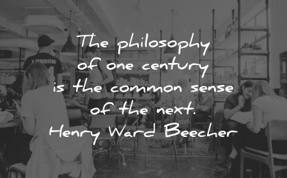 philosophy quotes century common sense next henry ward beecher wisdom