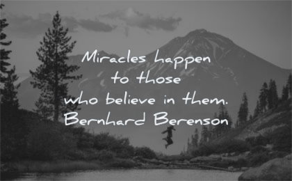 positive quotes miracles happen those who believe them bernhard berenson wisdom nature person jumping