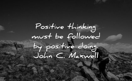 positive quotes thinking must followed doing john maxwell wisdom nature hiking people