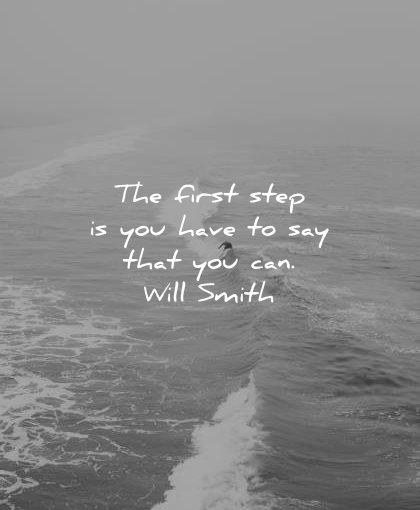 positive quotes first step have say you can will smith wisdom waves surf