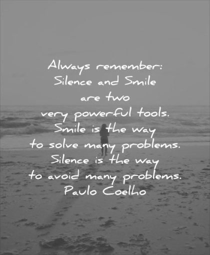 powerful quotes always remember silence smile two very tools smile way solve many problems silence avoid paulo coelho wisdom