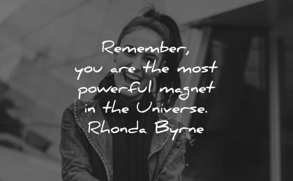 powerful quotes remember most magnet universe rhonda byrne wisdom woman smiling
