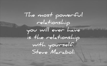 powerful quotes most relationship you will ever have with yourself steve maraboli wisdom