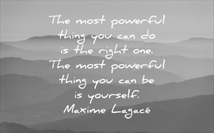 powerful quotes most thing you can do right one be yourself maxime lagace wisdom