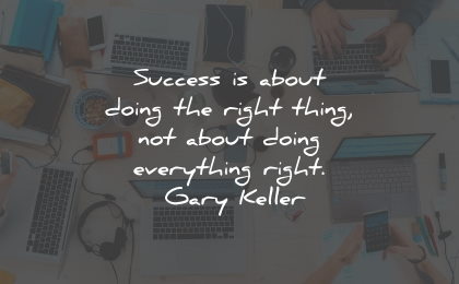productivity quotes success doing rigth thing gary keller wisdom quotes