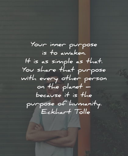 purpose quotes awaken person planet humanity eckhart tolle wisdom