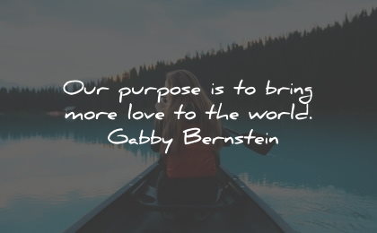 purpose quotes bring love world gabby bernstein wisdom
