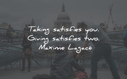 purpose quotes taking satisfies you giving two maxime lagace wisdom