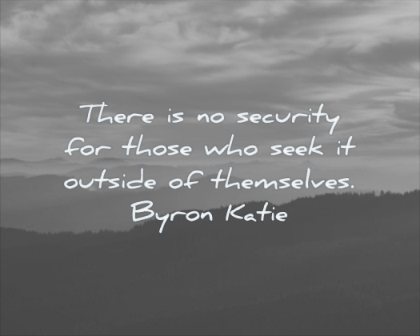 quotes about being strong security those seek outside themselves byron katie wisdom mountains clouds sky