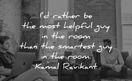 quotes about helping others rather most helpful guy room smartest kamal ravikant wisdom