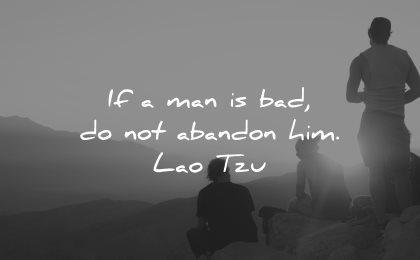 quotes about helping others man bad not abandon him lao tzu wisdom