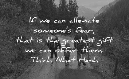quotes about helping others can alleviate someones fear greatest gift offer them thich nhat hanh wisdom family hiking nature