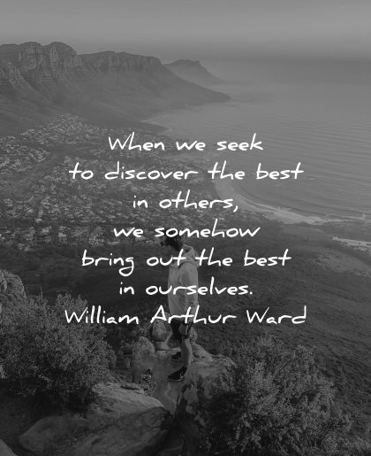 quotes about helping others when seek discover best somehow bring out ourselves william arthur ward wisdom
