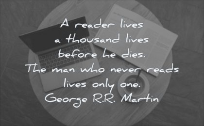 reading quotes reader lives thousand before dies man who never reads lives only one george rr martin wisdom coffee book