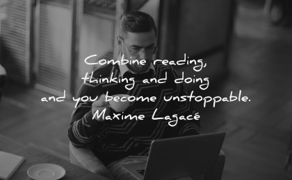 reading quotes combine thinking doing become unstoppable maxime lagace wisdom man laptop coffee