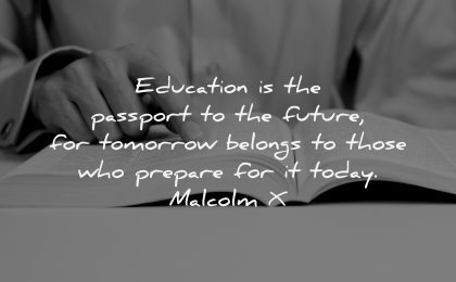 reading quotes education passport future tomorrow belongs those prepare today malcolm wisdom
