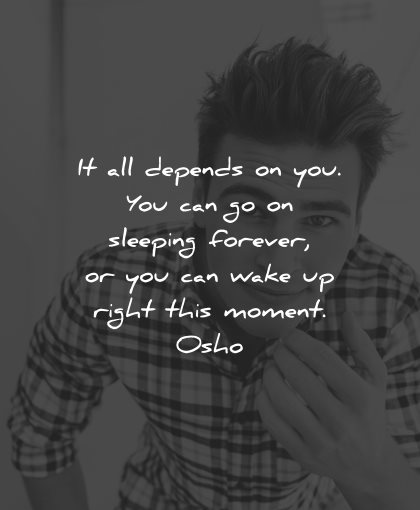reality quotes depends sleeping forever you can wake right moment osho wisdom