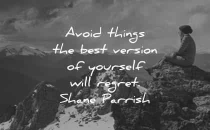 regret quotes avoid things best version yourself shane parrish wisdom nature