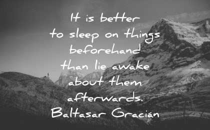 regret quotes better sleep things beforehand lie awake afterwards baltasar gracian wisdom nature mountains