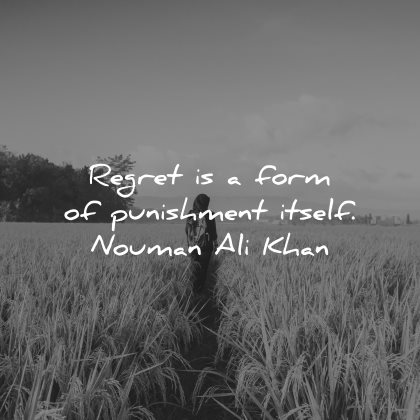 regret quotes form punishment itself nouman ali khan wisdom field nature