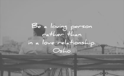 relationship quotes be loving person rather than love osho wisdom