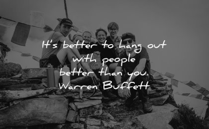 relationship quotes better hang with people better warren buffett wisdom