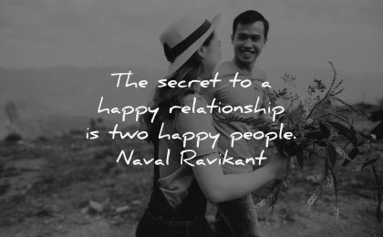 relationship quotes secret happy people naval ravikant wisdom