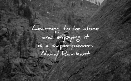 resilience quotes learning alone enjoying superpower naval ravikant wisdom nature climbing