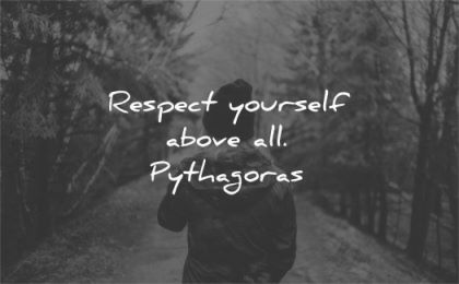 respect quotes yourself above all pythagoras wisdom