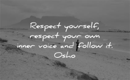 respect quotes yourself your own inner voice follow osho wisdom beach