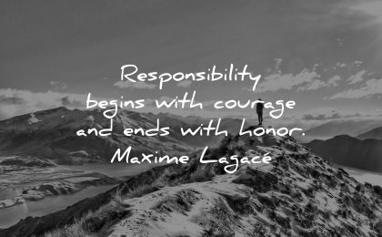 responsibility quotes begins courage ends honor maxime lagace wisdom hiking nature path mountains