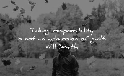 responsibility quotes taking admission guilt will smith wisdom