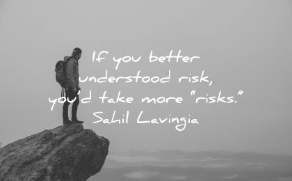 risk quotes better understood would take more sahil lavingia wisdom