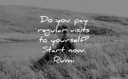 rumi quotes you pay regular visits yourself start now wisdom nature woman sitting