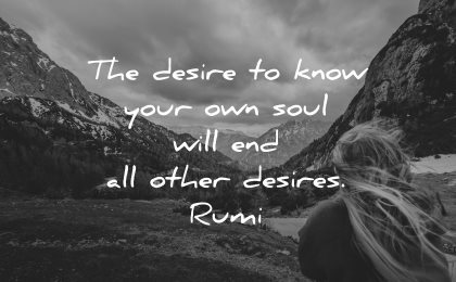rumi quotes desire knwo your own soul will end all other desires wisdom nature woman