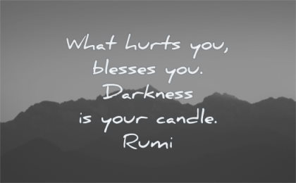 rumi quotes what hurts you blesses darkness your candle wisdom silhouette nature mountains