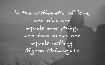 sad love quotes arithmetic one plus equals everything two minus nothing mignon mclaughlin wisdom