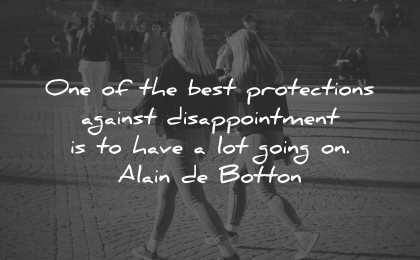 sad love quotes one best protections against disappointment have lot going alain de botton wisdom