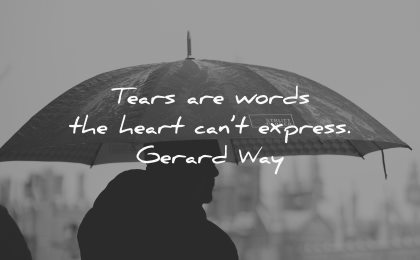 sad citat tårar ord hjärta kan inte uttrycka gerard way visdom paraply regn