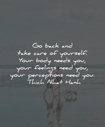 self care quotes back yourself body feelings perceptions thich nhat hanh wisdom
