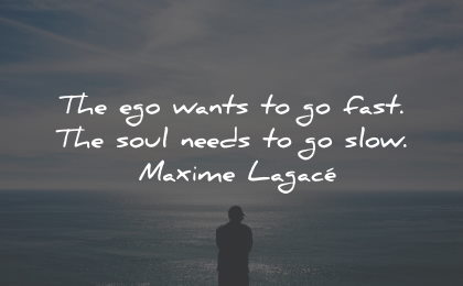 self care quotes ego wants fast soul slow maxime lagace wisdom