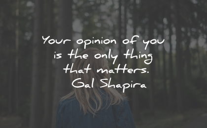 self care quotes opinion thing matters gal shapira wisdom
